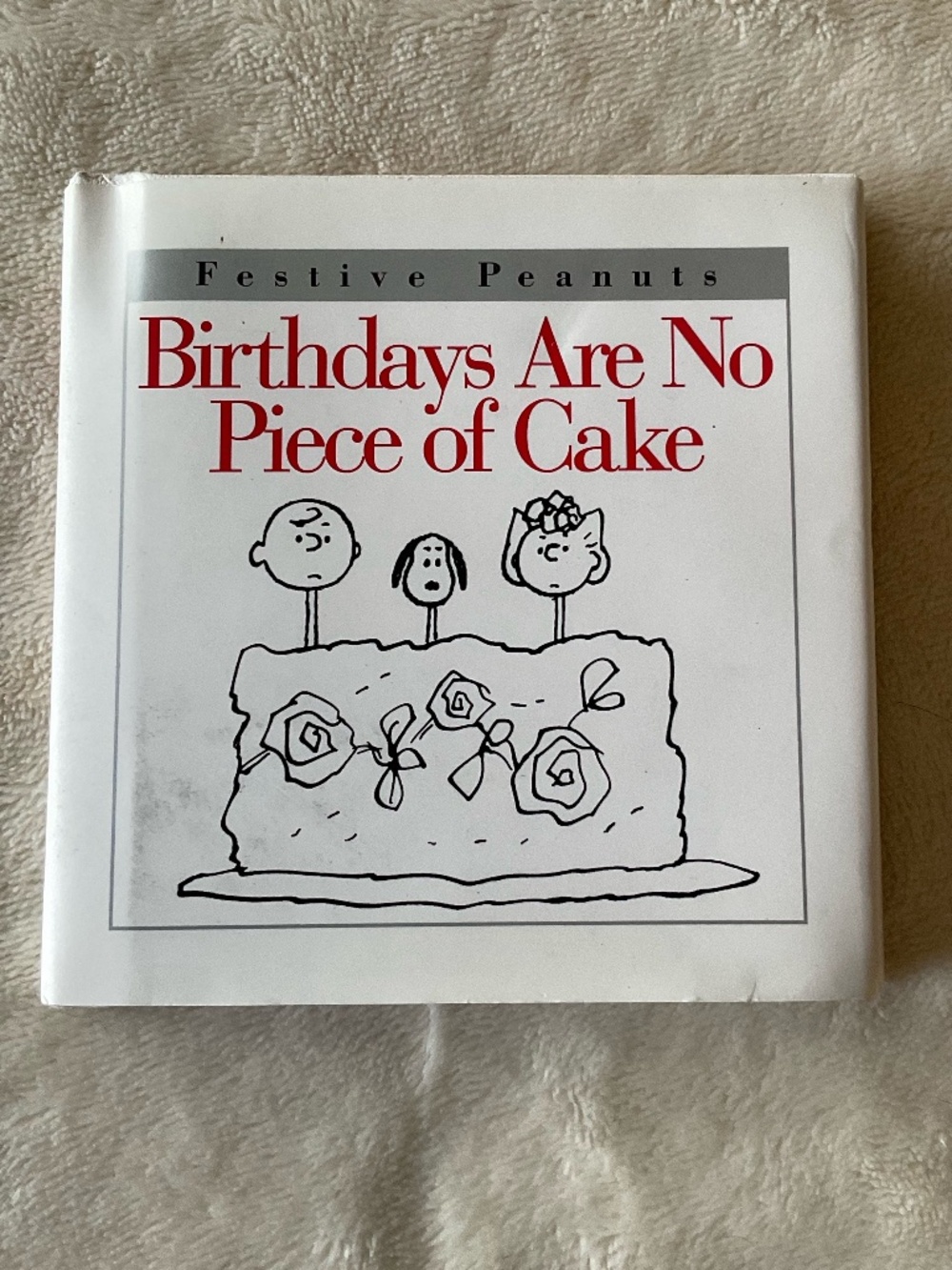 Birthdays are no piece of cake(festive peanuts series) Charles Schulz